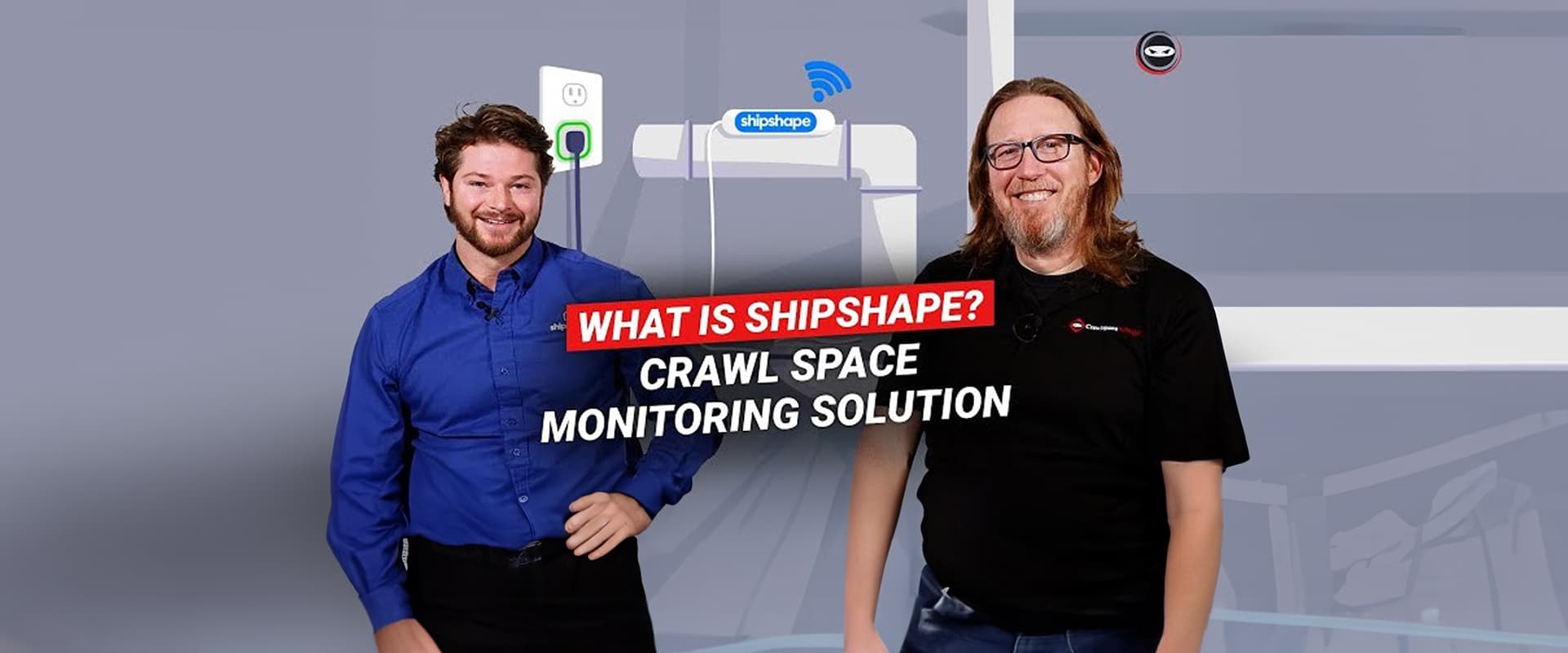Shipshape and Crawl Space Ninja Video Feature!