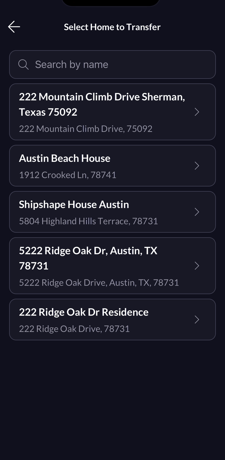 Select Home to Transfer screen with a Search by name field above a list of homes, each showing a home name and its street address with a chevron